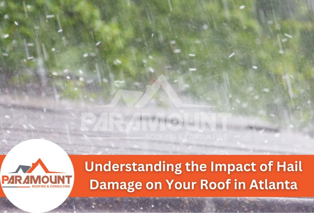 Understanding The Impact Of Hail Damage On Your Roof In Atlanta
