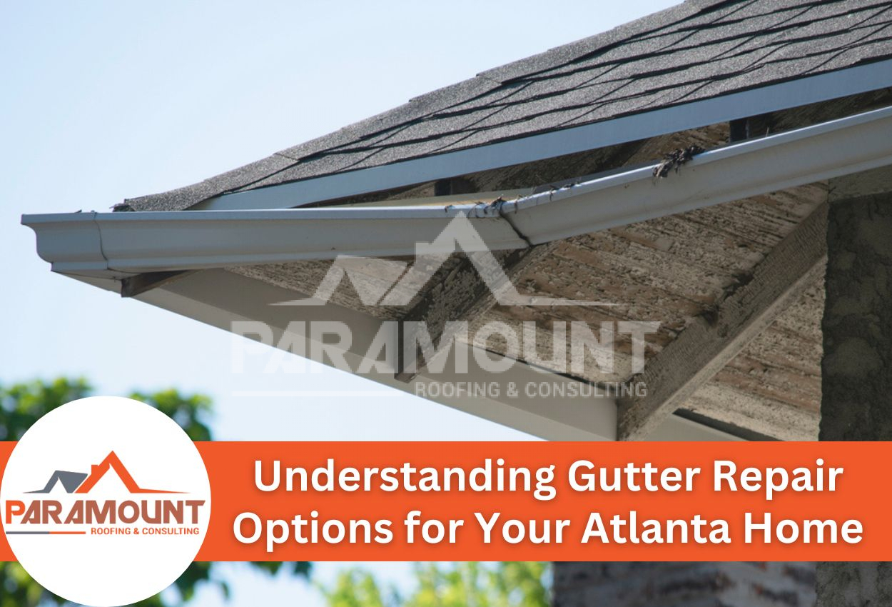 Understanding Gutter Repair Options for Your Atlanta Home