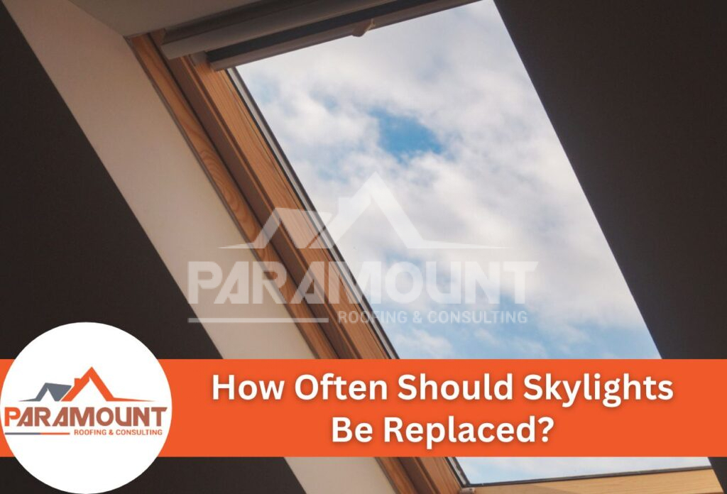 How Often Should Skylights Be Replaced