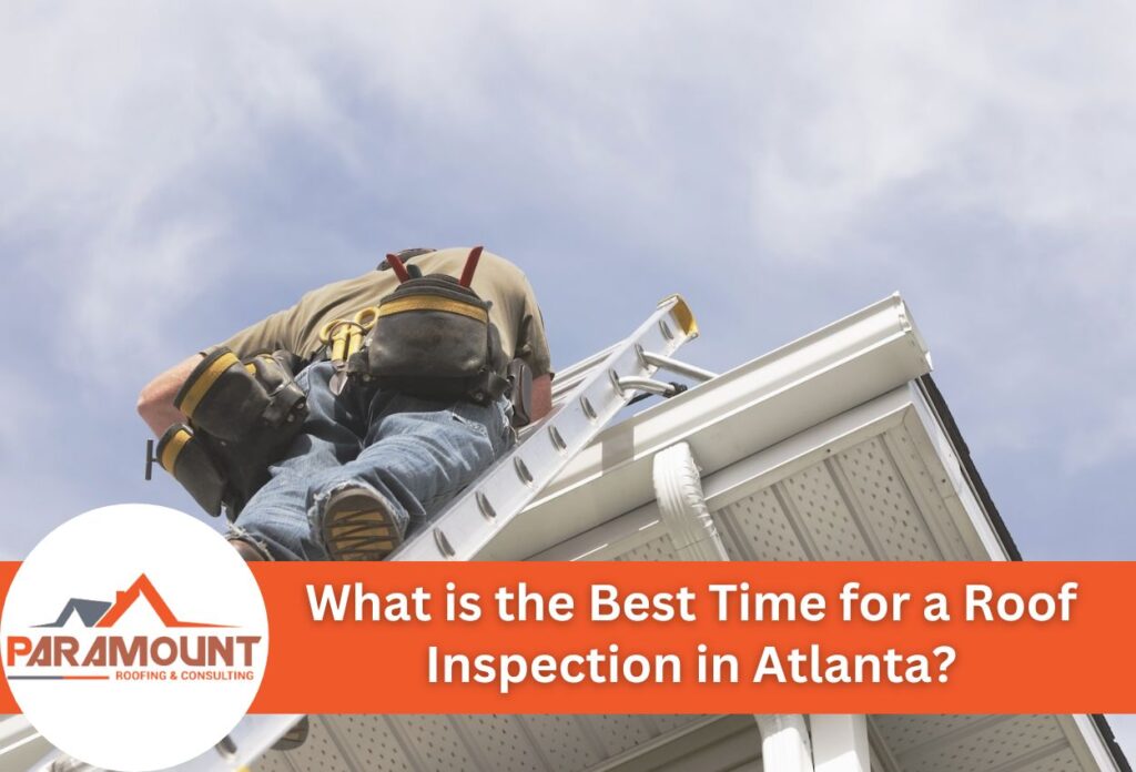 What Is The Best Time For A Roof Inspection In Atlanta?