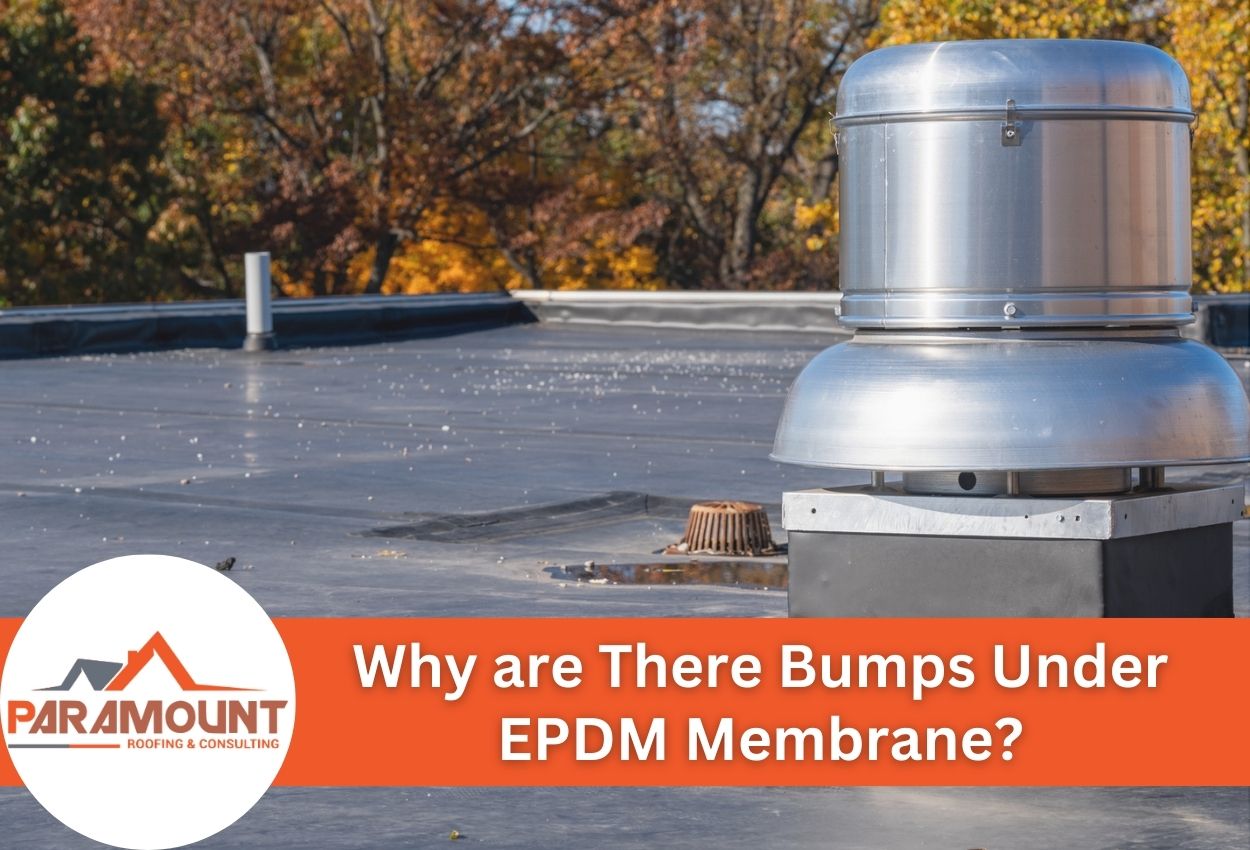 Why are There Bumps Under My EPDM Membrane? Causes & Solutions