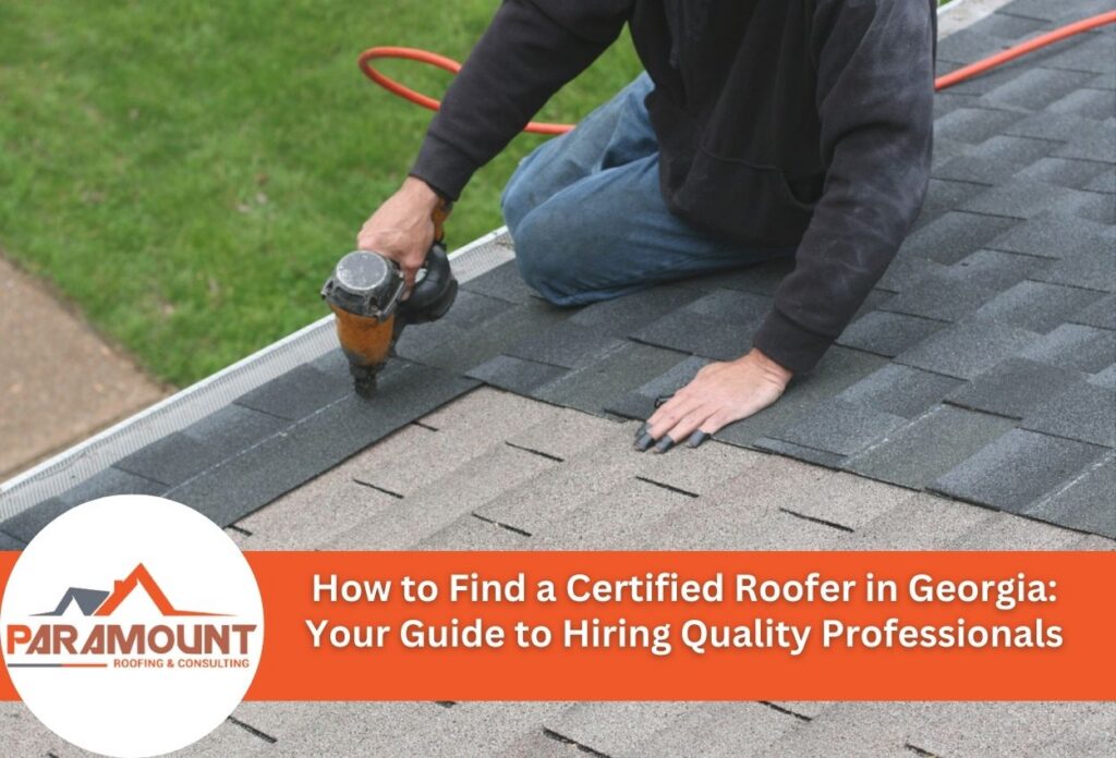 How To Find A Certified Roofer In Georgia: Your Guide To Hiring Quality Professionals