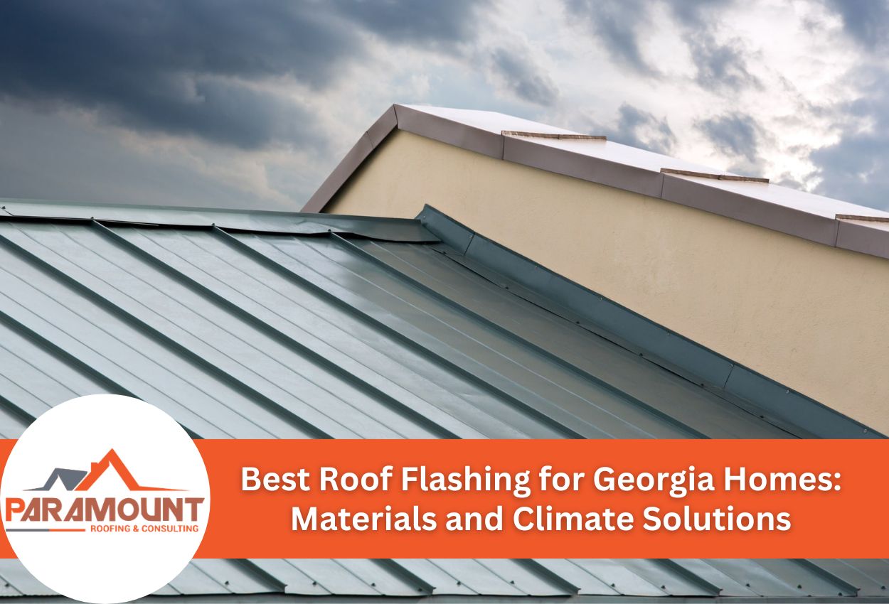Best Roof Flashing for Georgia Homes: Materials and Climate Solutions